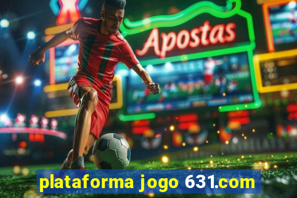 plataforma jogo 631.com